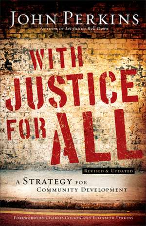 With Justice for All – A Strategy for Community Development de John M. Perkins