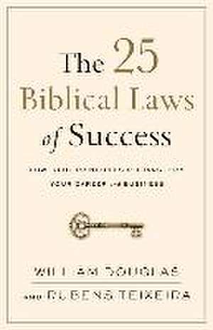 The 25 Biblical Laws of Success – Powerful Principles to Transform Your Career and Business de William Douglas