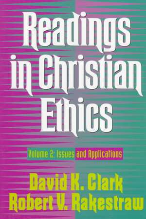 Readings in Christian Ethics – Issues and Applications de David K. Clark