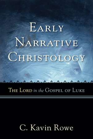 Early Narrative Christology de C Rowe