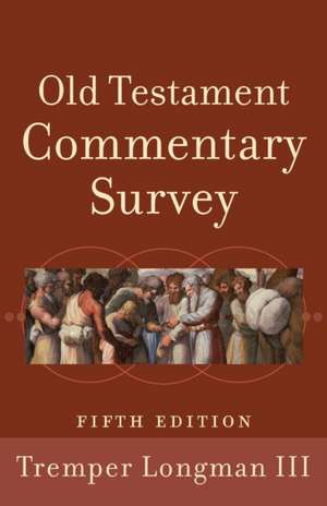 Old Testament Commentary Survey de Tremper Longman