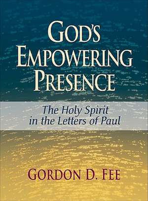 God's Empowering Presence: The Holy Spirit in the Letters of Paul de Gordon D. Fee