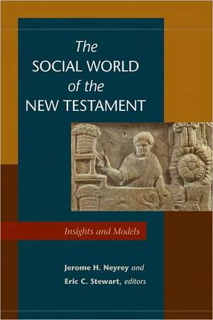 The Social World of the New Testament: Insights and Models de Jerome H. Neyrey