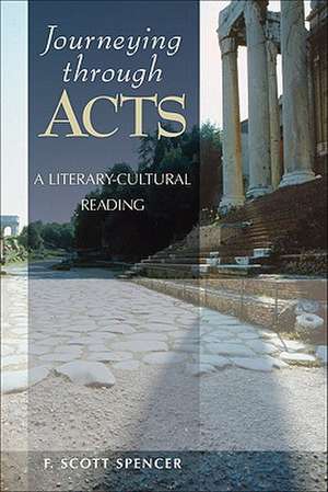 Journeying through Acts – A Literary–Cultural Reading de F. Scott Spencer