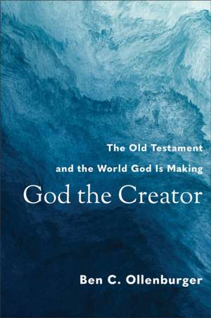 God the Creator de Ben C Ollenburger