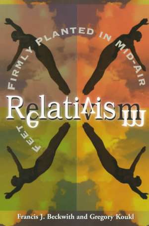 Relativism de Francis J Beckwith