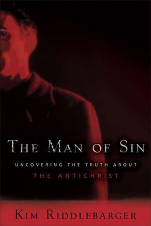 The Man of Sin – Uncovering the Truth about the Antichrist de Kim Riddlebarger