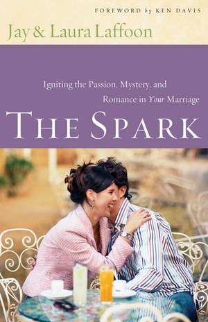 The Spark: Igniting the Passion, Mystery and Romance in Your Marriage de Laura Laffoon