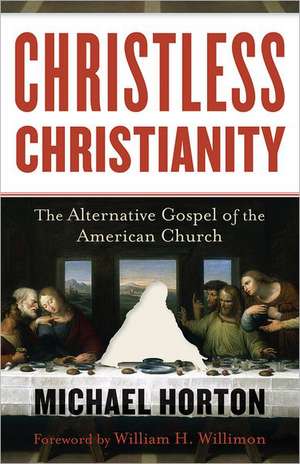 Christless Christianity – The Alternative Gospel of the American Church de Michael Horton