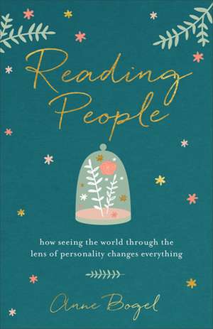 Reading People – How Seeing the World through the Lens of Personality Changes Everything de Anne Bogel