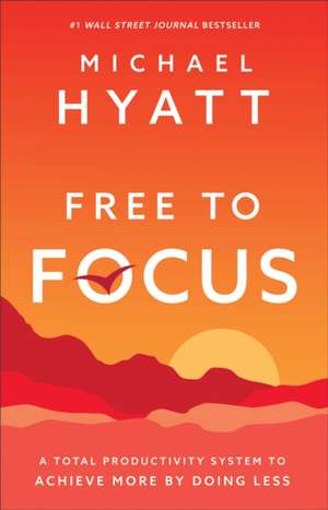 Free to Focus de Michael Hyatt