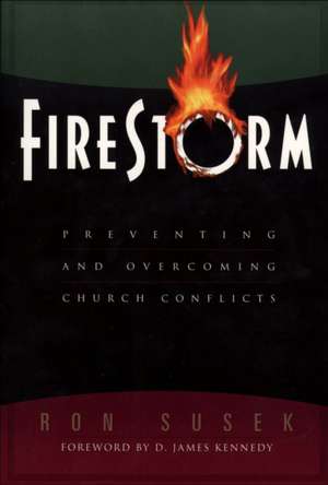 Firestorm – Preventing and Overcoming Church Conflicts de Ron Susek