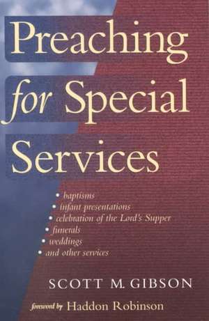 Preaching for Special Services de Scott M. Gibson