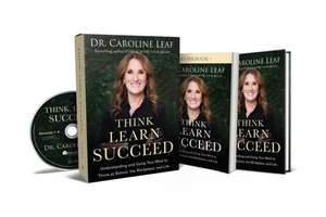 Think, Learn, Succeed Curriculum Kit – Understanding and Using Your Mind to Thrive at School, the Workplace, and Life de Dr Caroline Leaf