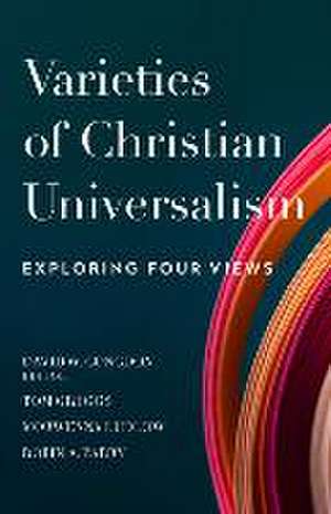 Varieties of Christian Universalism – Exploring Four Views de David W. Congdon