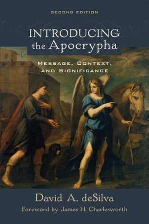 Introducing the Apocrypha – Message, Context, and Significance de David A. Desilva