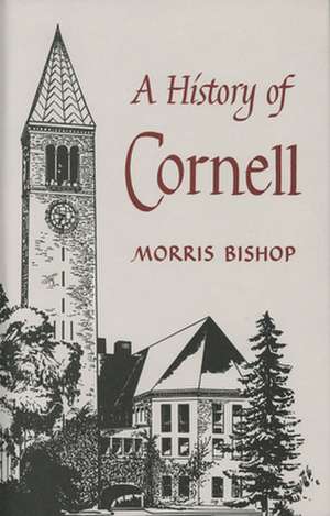 A History of Cornell de Morris Bishop