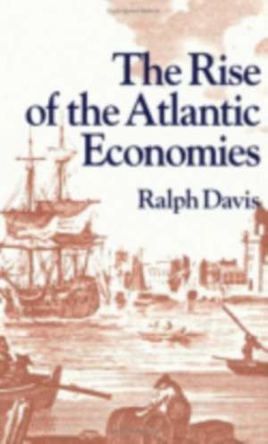 The Rise of the Atlantic Economies de Ralph Davis