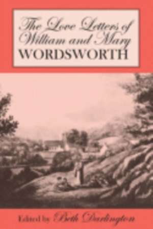 The Love Letters of William and Mary Wordsworth de William Wordsworth