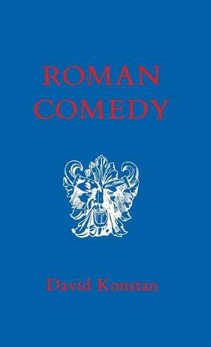 Roman Comedy de David Konstan