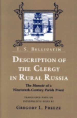 Description of the Clergy in Rural Russia – The Memoir of a Nineteenth–Century Parish Priest de I. S. Belliustin