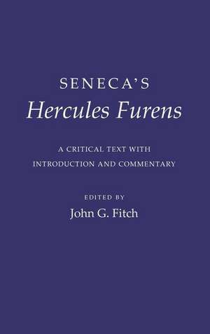 Seneca`s "Hercules Furens" – A Critical Text with Introduction and Commentary de Seneca Seneca