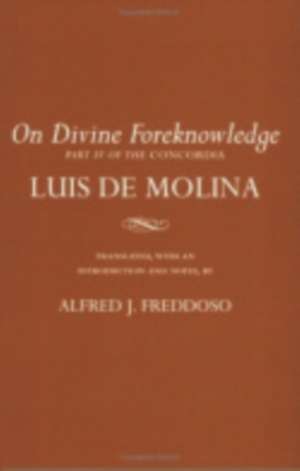 On Divine Foreknowledge – Part IV of the "Concordia" de Luis De Molina