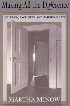 Making All the Difference – Inclusion, Exclusion, and American Law de Martha Minow