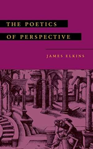 The Poetics of Perspective de James Elkins