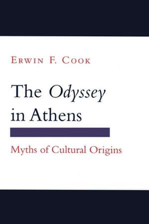 The "Odyssey" in Athens – Myths of Cultural Origins de Erwin F. Cook