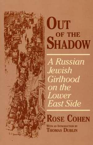 Out of the Shadow – A Russian Jewish Girlhood on the Lower East Side de Rose Cohen