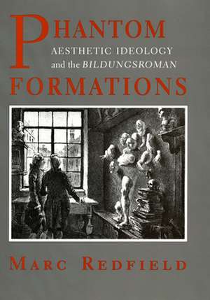 Phantom Formations – Aesthetic Ideology and the "Bildungsroman" de Marc Redfield