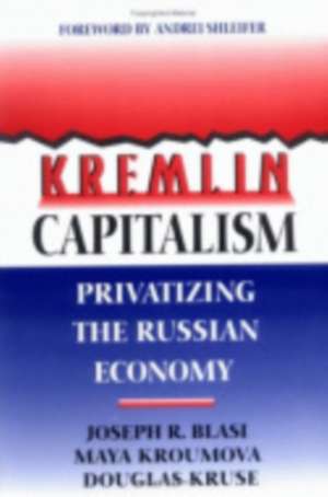 Kremlin Capitalism – Privatizing the Russian Economy de Joseph R. Blasi