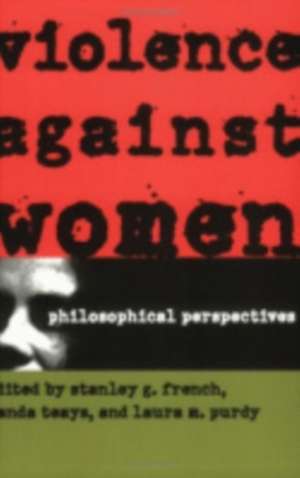 Violence against Women – Philosophical Perspectives de Stanley G. French