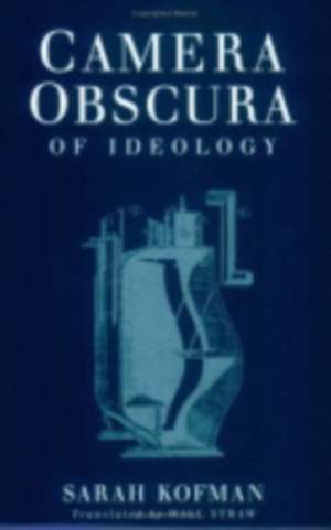 Camera Obscura – Of Ideology de Sarah Kofman