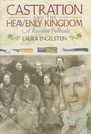 Castration and the Heavenly Kingdom – A Russian Folktale de Laura Engelstein