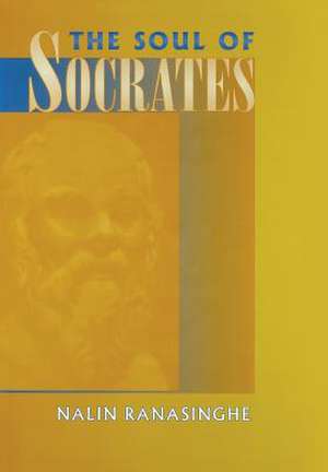 The Soul of Socrates de Nalin Ranasinghe