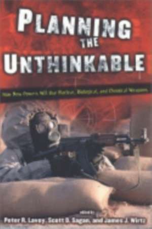 Planning the Unthinkable – How New Powers Will Use Nuclear, Biological, and Chemical Weapons de Peter R. Lavoy