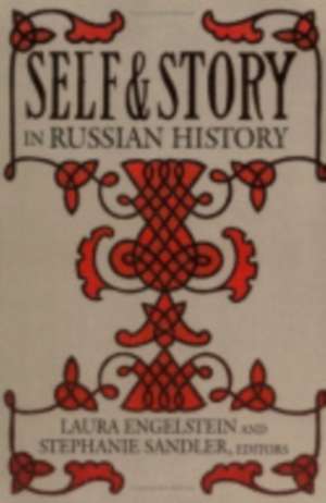 Self and Story in Russian History de Laura Engelstein