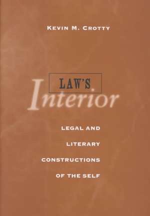 Law`s Interior – Legal and Literary Constructions of the Self de Kevin Crotty