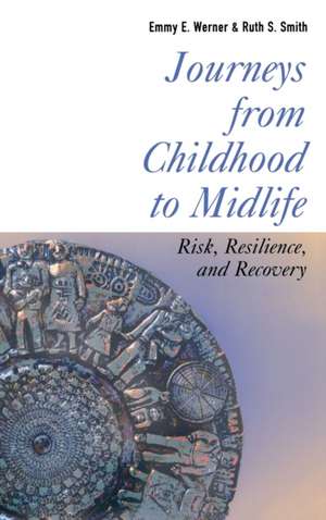 Journeys from Childhood to Midlife – Risk, Resilience, and Recovery de Emmy E. Werner