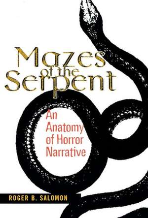 Mazes of the Serpent – An Anatomy of Horror Narrative de Roger B. Salomon