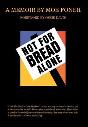 Not for Bread Alone – A Memoir de Moe Foner