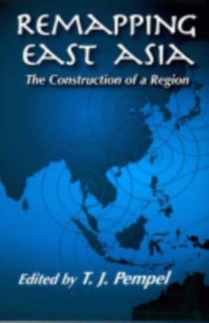 Remapping East Asia – The Construction of a Region de T. J. Pempel