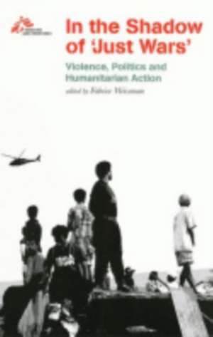 In the Shadow of "Just Wars" – Violence, Politics and Humanitarian Action de Médecins Sans F Médecins Sans F