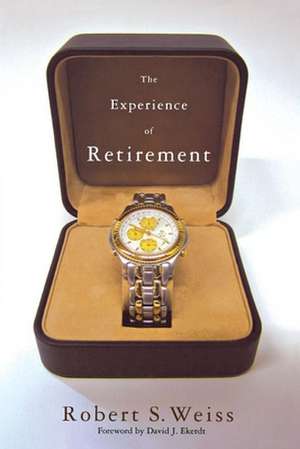 The Experience of Retirement de Robert S. Weiss