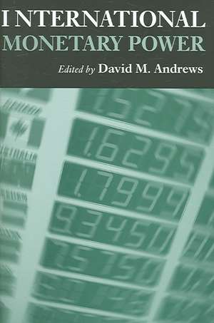 International Monetary Power de David M. Andrews