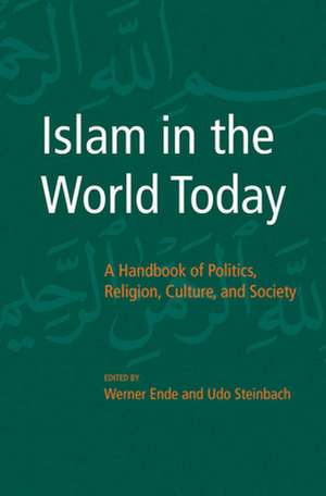 Islam in the World Today – A Handbook of Politics, Religion, Culture, and Society de Werner Ende