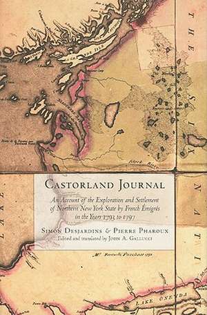 Castorland Journal – An Account of the Exploration and Settlement of New York State by French Émigrés in the Years 1793 to 1797 de Simon Desjardins