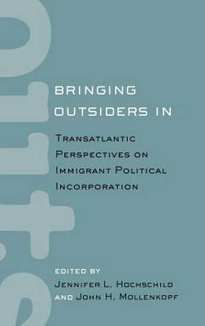 Bringing Outsiders In – Transatlantic Perspectives on Immigrant Political Incorporation de Jennifer Hochschild